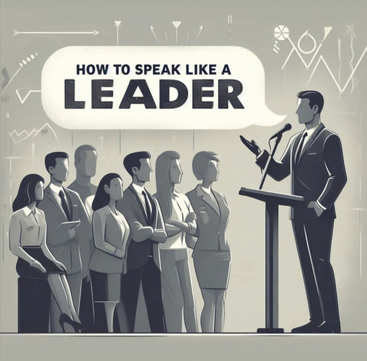 How To Speak Like A Leader